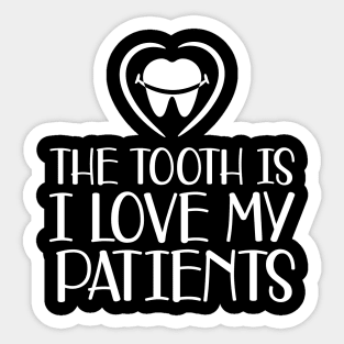 Dental - The tooth is I love my patients b Sticker